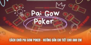 Cách Chơi Pai Gow Poker - Hướng Dẫn Chi Tiết Cho Anh Em