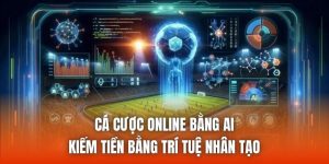 Cá Cược Online Bằng AI | Kiếm Tiền Bằng Trí Tuệ Nhân Tạo